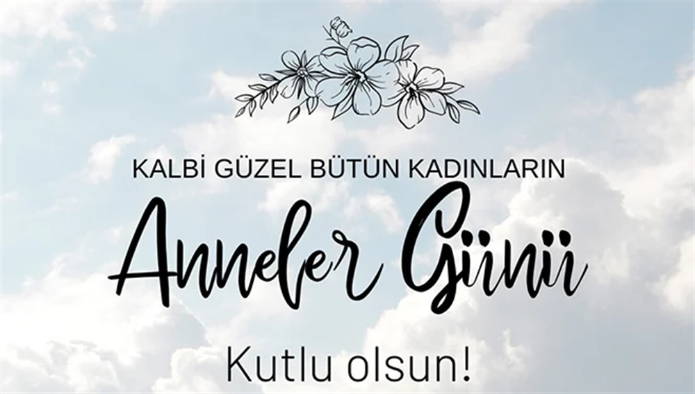 Tüm Anneleri'mizin Anneler Günü Kutlu Olsun
